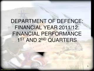DEPARTMENT OF DEFENCE: FINANCIAL YEAR 2011/12: FINANCIAL PERFORMANCE 1 ST AND 2 ND QUARTERS