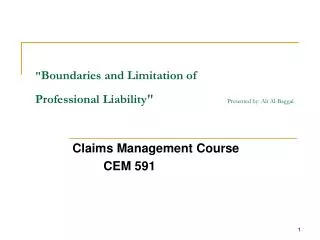 &quot; Boundaries and Limitation of Professional Liability&quot; Presented by: Ali Al-Baggal