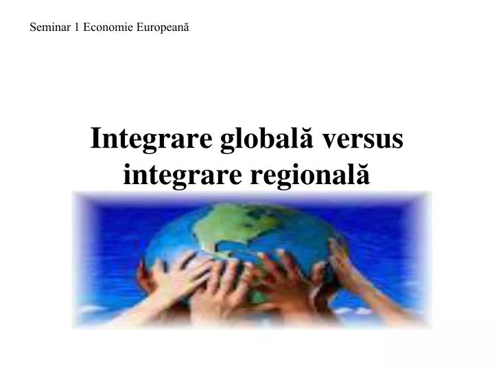 integrare global versus integrare regional