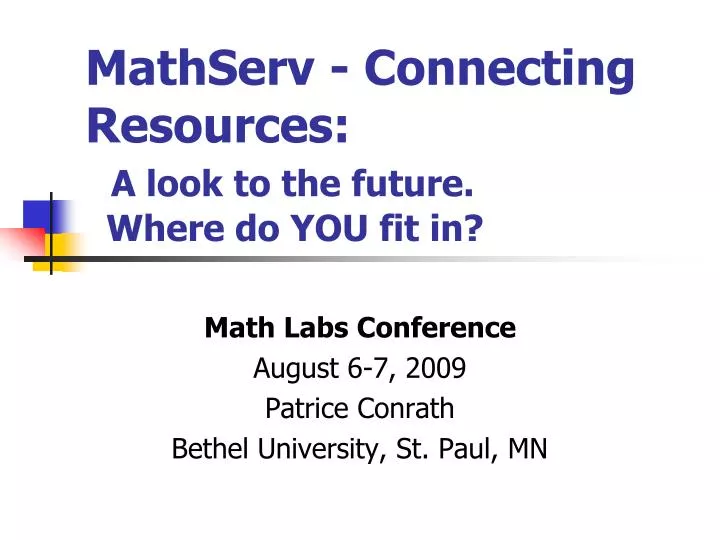mathserv connecting resources a look to the future where do you fit in