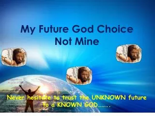 My Future God Choice Not Mine
