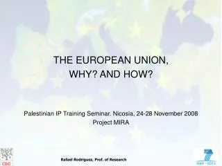 THE EUROPEAN UNION, WHY? AND HOW? Palestinian IP Training Seminar. Nicosia, 24-28 November 2008