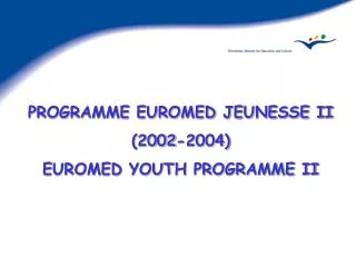 PROGRAMME EUROMED JEUNESSE II (2002-2004) EUROMED YOUTH PROGRAMME II