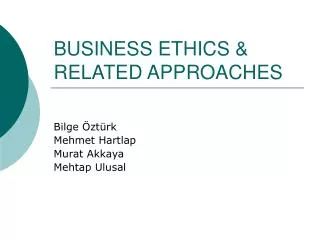 BUSINESS ETHICS &amp; RELATED APPROACHES