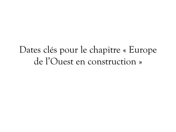 dates cl s pour le chapitre europe de l ouest en construction