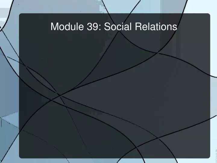 module 39 social relations