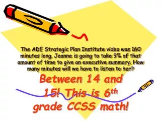 Between 14 and 15! This is 6 th grade CCSS math!