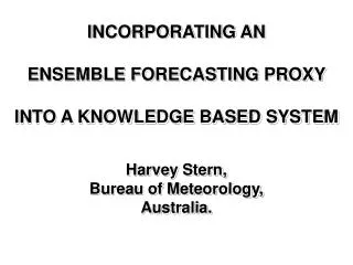 INCORPORATING AN ENSEMBLE FORECASTING PROXY INTO A KNOWLEDGE BASED SYSTEM