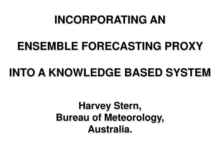 incorporating an ensemble forecasting proxy into a knowledge based system