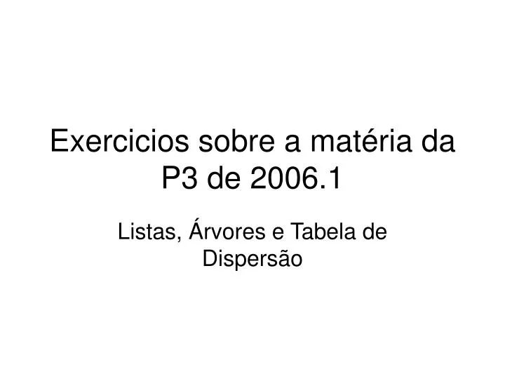 exercicios sobre a mat ria da p3 de 2006 1