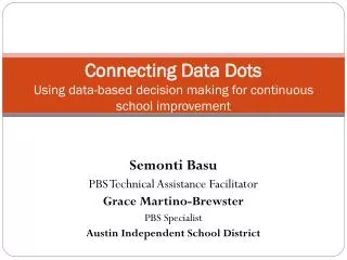 Connecting Data Dots Using data-based decision making for continuous school improvement