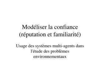 mod liser la confiance r putation et familiarit