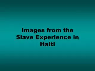 Images from the Slave Experience in Haiti