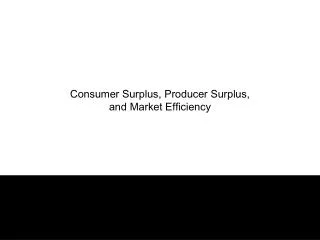 consumer surplus producer surplus and market efficiency