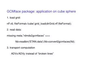 GCMface package: application on cube sphere 1. load grid: