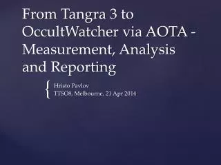 From Tangra 3 to OccultWatcher via AOTA - Measurement, Analysis and Reporting