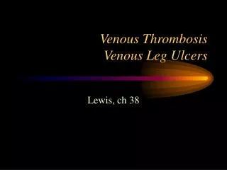 Venous Thrombosis Venous Leg Ulcers