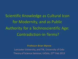 Professor Brian Wynne Lancaster University, and TIK, University of Oslo