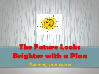 The Future Looks Brighter with a Plan