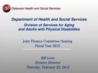 Joint Finance Committee Hearing Fiscal Year 2013 Bill Love Division Director