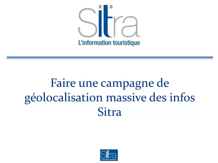 faire une campagne de g olocalisation massive des infos sitra
