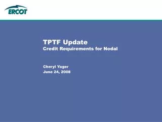TPTF Update Credit Requirements for Nodal