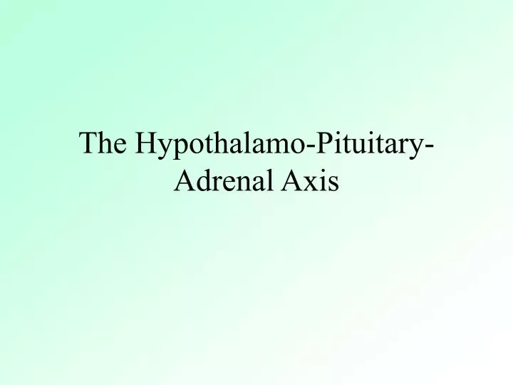 the hypothalamo pituitary adrenal axis