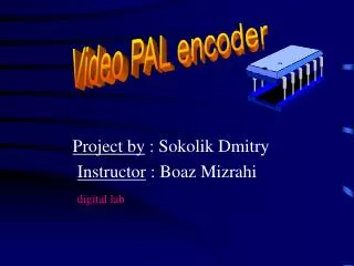 Project by : Sokolik Dmitry Instructor : Boaz Mizrahi digital lab