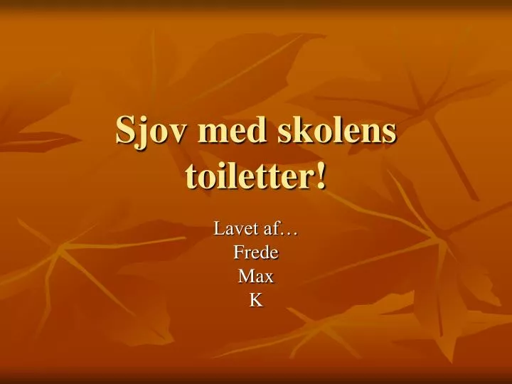 sjov med skolens toiletter