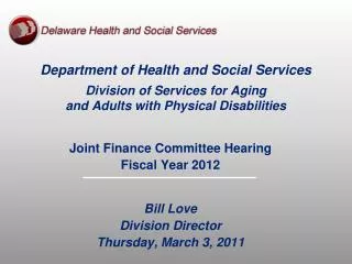 Joint Finance Committee Hearing Fiscal Year 2012 Bill Love Division Director