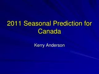 2011 Seasonal Prediction for Canada