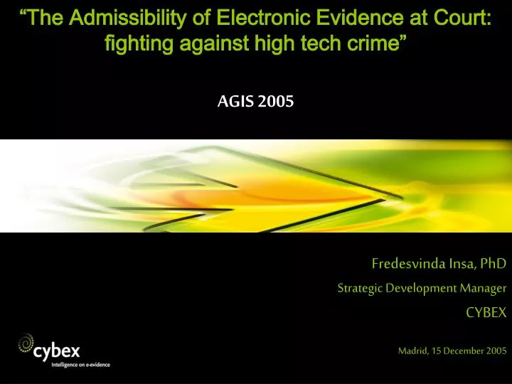the admissibility of electronic evidence at court fighting against high tech crime agis 2005