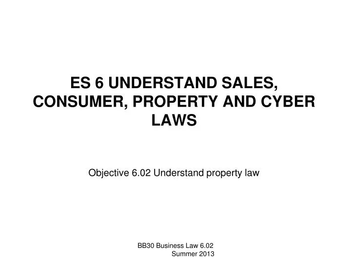 es 6 understand sales consumer property and cyber laws objective 6 02 understand property law