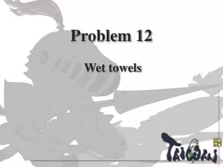 Problem 12 Wet towels