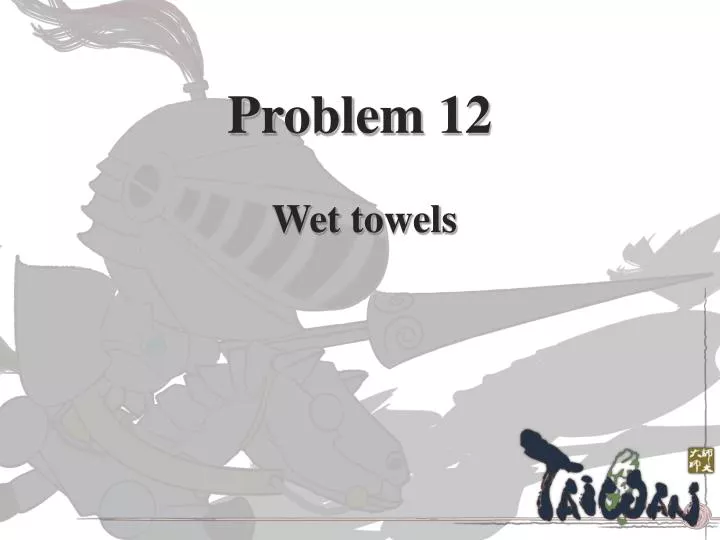 problem 12 wet towels
