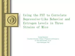 Using the FST to Correlate Depressive-Like Behavior and Estrogen Levels in Three Strains of Mice