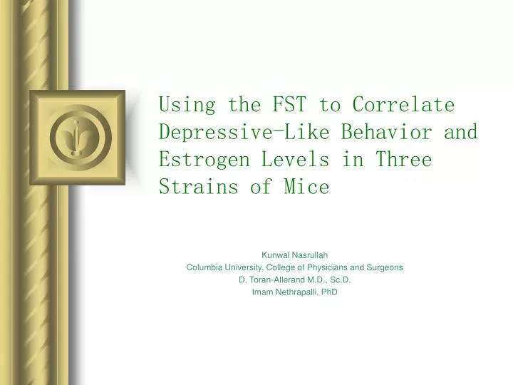 using the fst to correlate depressive like behavior and estrogen levels in three strains of mice