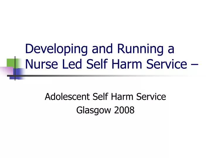 developing and running a nurse led self harm service