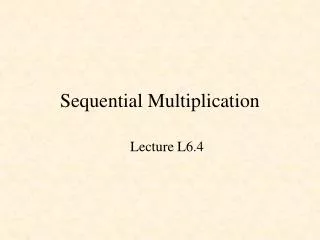 Sequential Multiplication