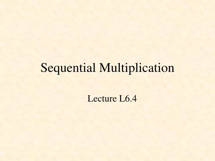 sequential multiplication