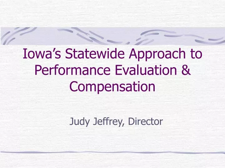 iowa s statewide approach to performance evaluation compensation