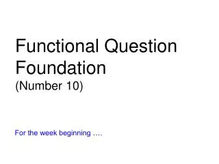 Functional Question Foundation (Number 10)