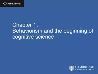 Chapter 1: Behaviorism and the beginning of cognitive science