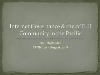 Internet Governance &amp; the ccTLD Community in the Pacific