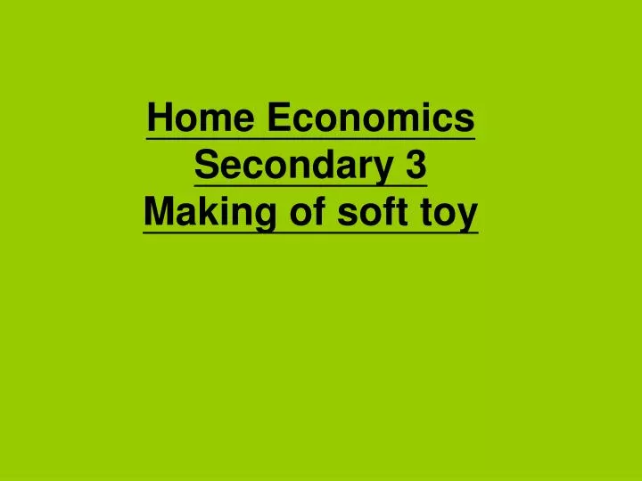 home economics secondary 3 making of soft toy