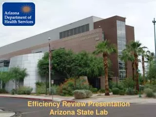 Efficiency Review Presentation Arizona State Lab
