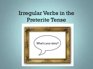 Irregular Verbs in the Preterite Tense