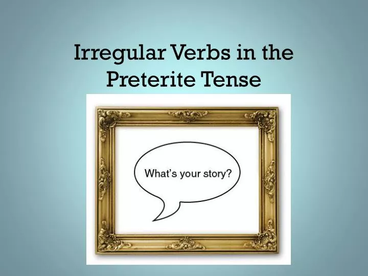 irregular verbs in the preterite tense