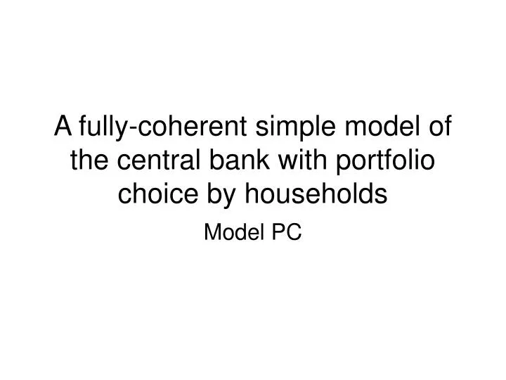 a fully coherent simple model of the central bank with portfolio choice by households