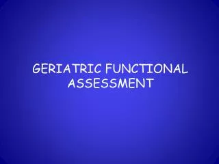 GERIATRIC FUNCTIONAL ASSESSMENT